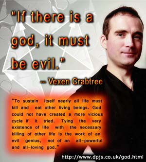 Vexen Crabtree said... if there is a God, it must be evil.